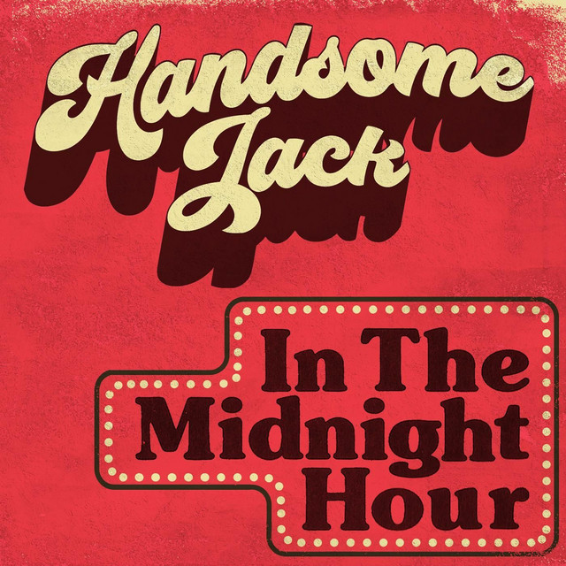 Handsome Jack – In the Midnight Hour