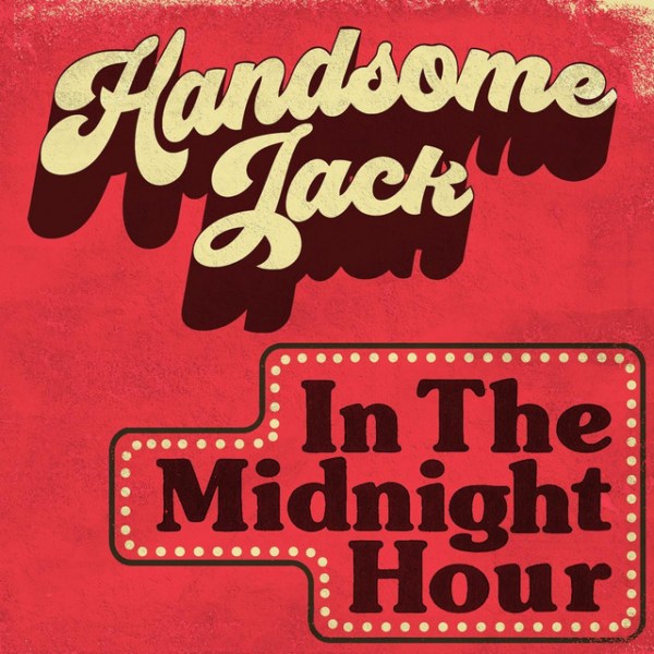Handsome Jack – In the Midnight&nbsp;Hour